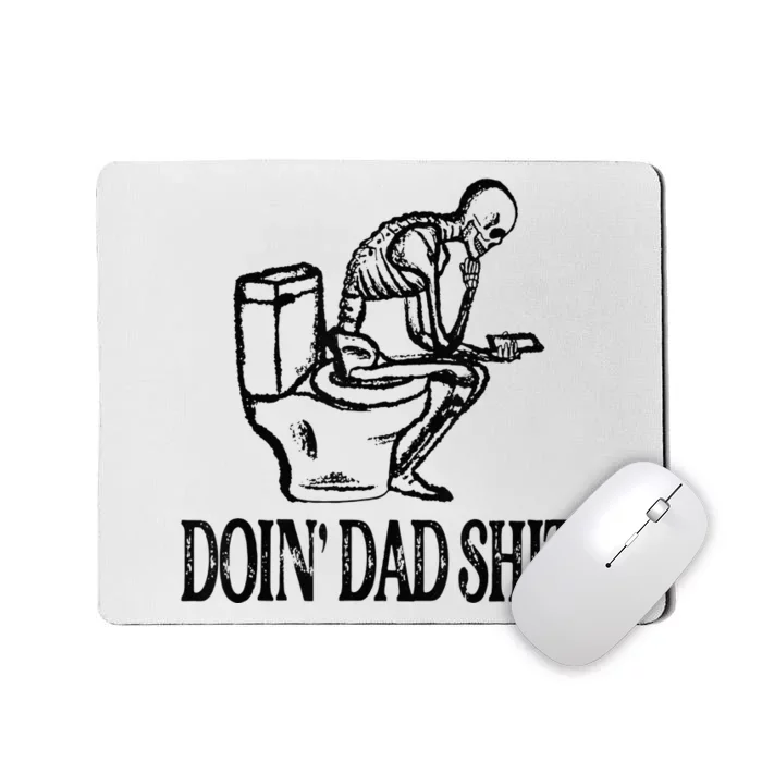 Doing Hot Dad Shits Funny Fathers Day Skeleton Mousepad