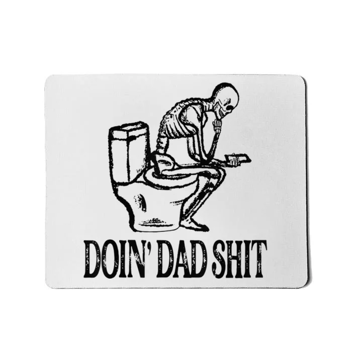 Doing Hot Dad Shits Funny Fathers Day Skeleton Mousepad