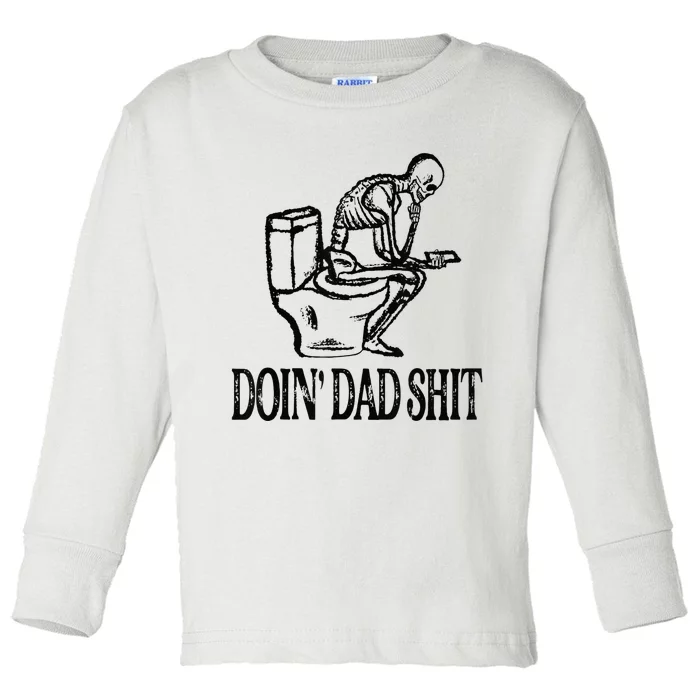 Doing Hot Dad Shits Funny Fathers Day Skeleton Toddler Long Sleeve Shirt