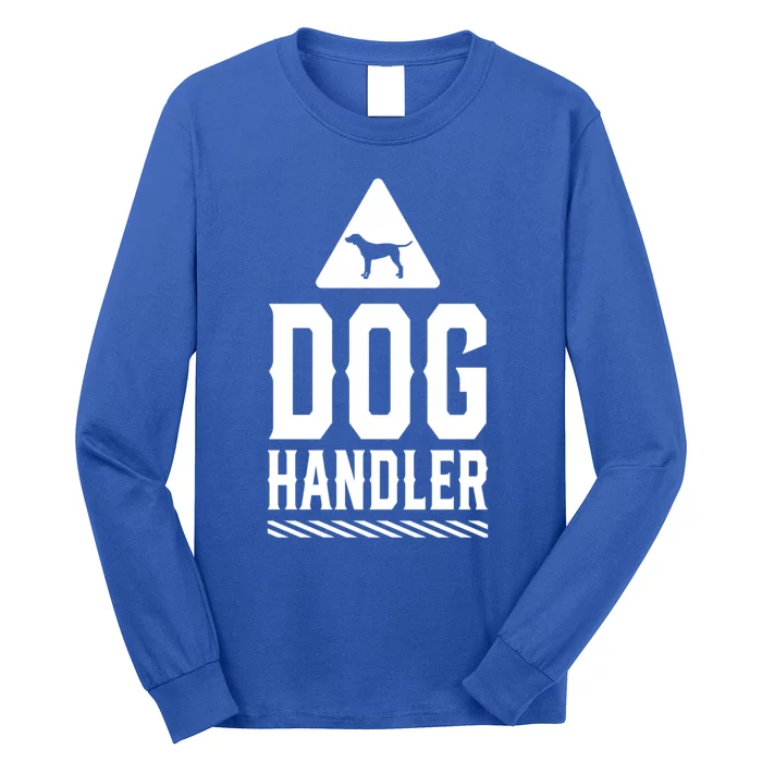 Dog Handler Dogs Handling Trainer Training Gift Long Sleeve Shirt