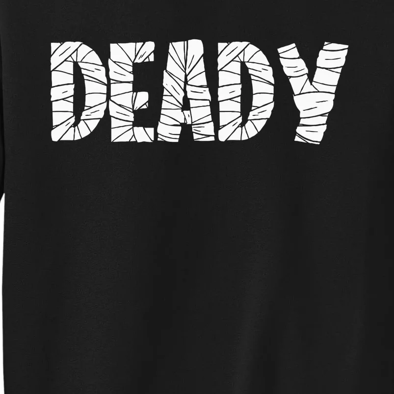 Dad Halloween Deady Mummy Halloween Matching Costume Tall Sweatshirt