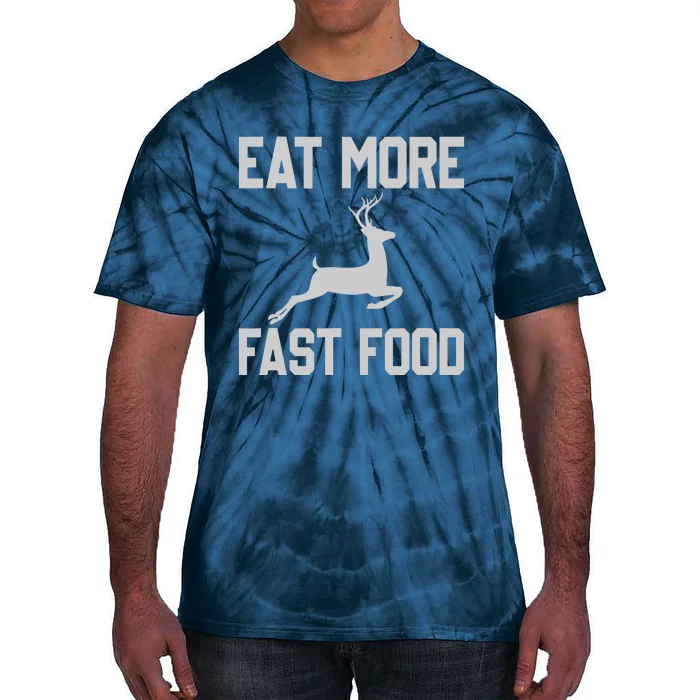 Deer Hunting Eat More Fast Food Funny Gift For Hunters Tie-Dye T-Shirt