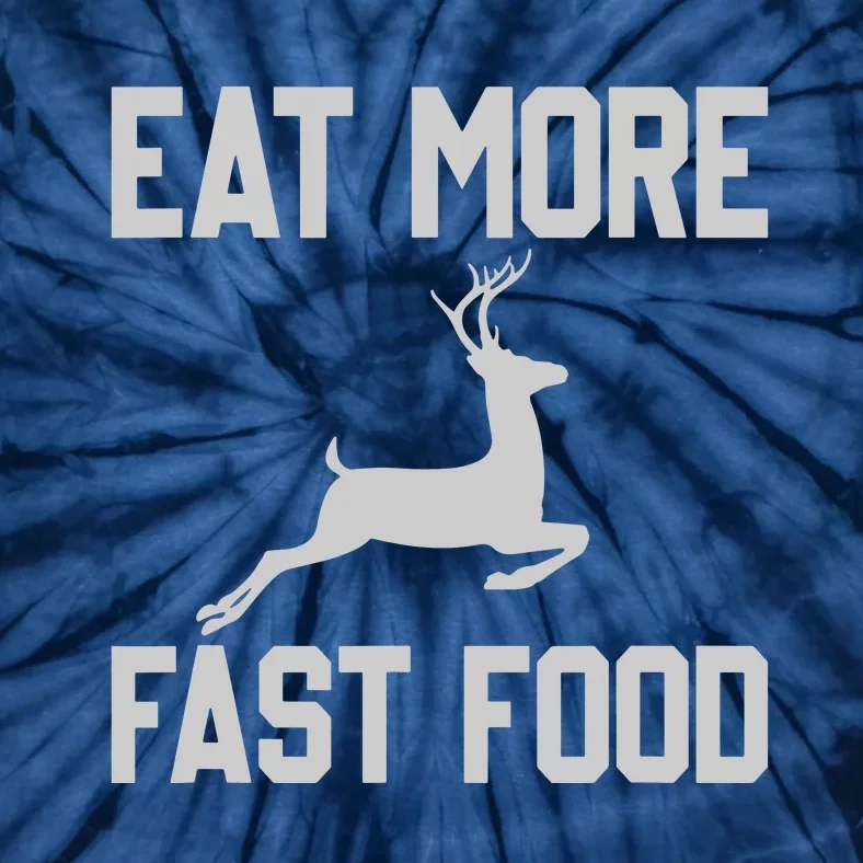 Deer Hunting Eat More Fast Food Funny Gift For Hunters Tie-Dye T-Shirt