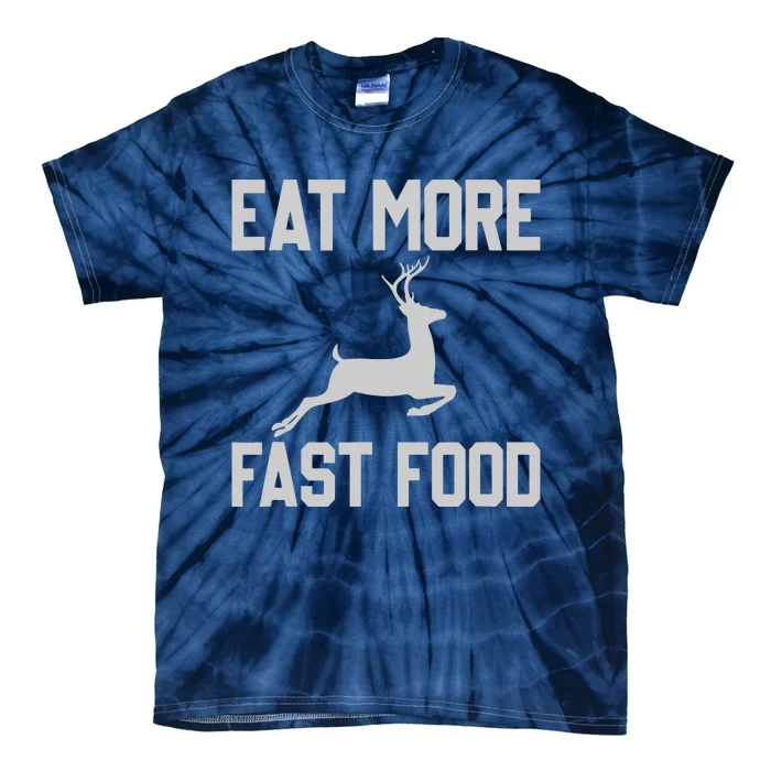 Deer Hunting Eat More Fast Food Funny Gift For Hunters Tie-Dye T-Shirt