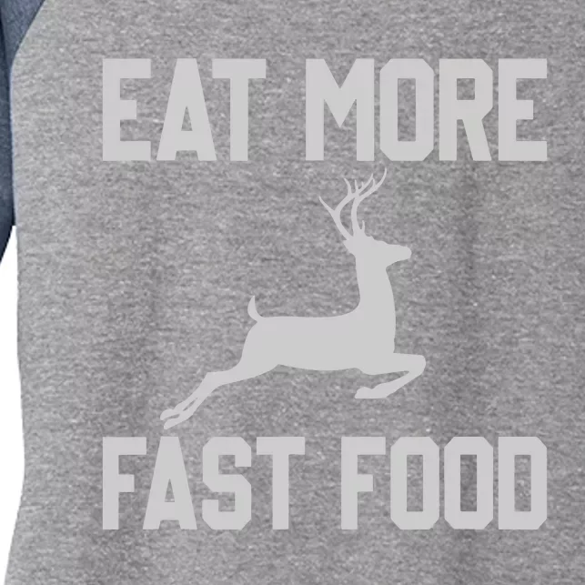 Deer Hunting Eat More Fast Food Funny Gift For Hunters Women's Tri-Blend 3/4-Sleeve Raglan Shirt