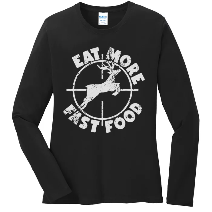 Deer Hunting Eat More Fast Food Funny Tee For Hunters Ladies Long Sleeve Shirt