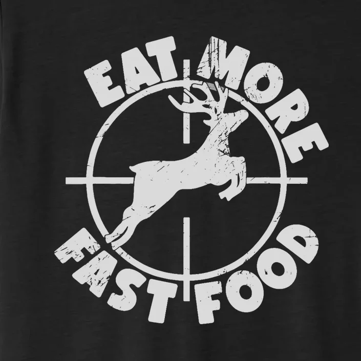 Deer Hunting Eat More Fast Food Funny Tee For Hunters ChromaSoft Performance T-Shirt