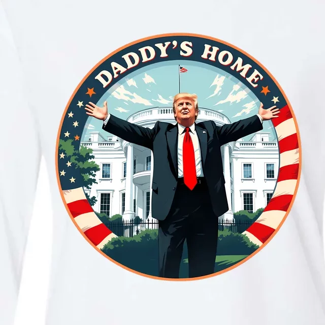 Daddys Home Funny Donald Trump White House 2024 President 47 Sweatshirt Womens Cotton Relaxed Long Sleeve T-Shirt