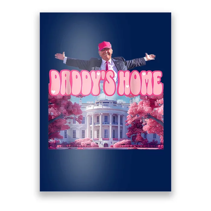 DaddyS Home Funny Trump DaddyS Coming Home 2024 Poster