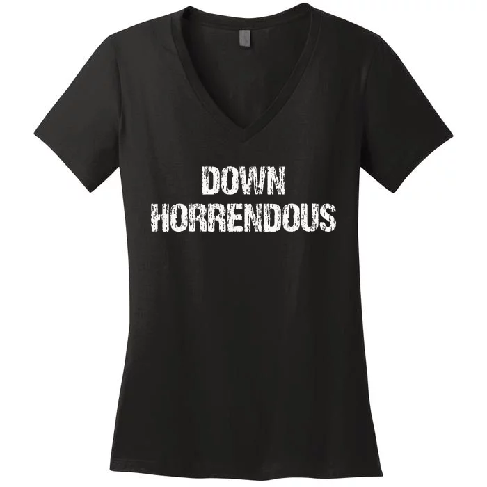 Down Horrendous Funny Meme Apparel Vintage Women's V-Neck T-Shirt