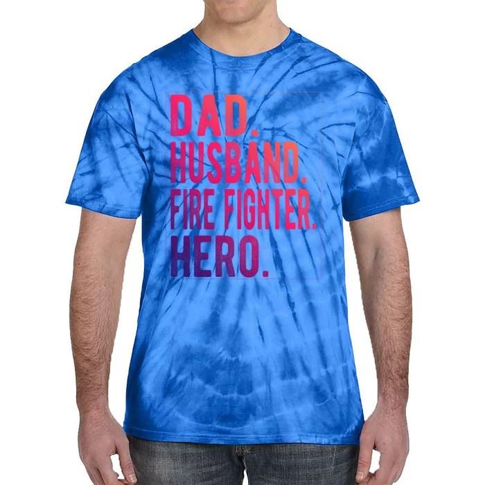 Dad Husband Fire Fighter Hero Gift Tie-Dye T-Shirt