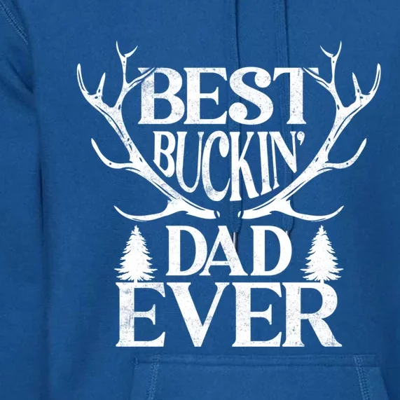 Deer Hunting Fathers Day Best Buckin Dad Ever Gift Premium Hoodie