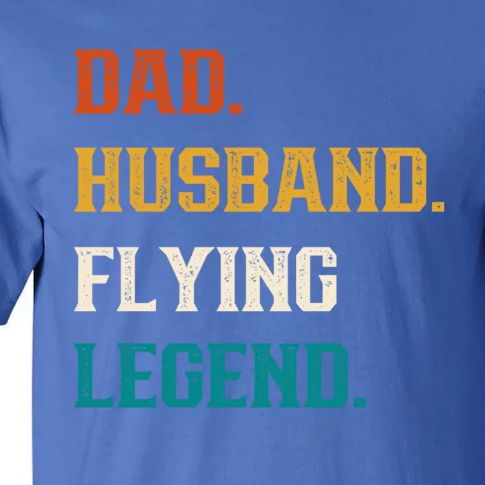 Dad Husband Flying Legend Flying Lover Pilot Aviator Cool Gift Tall T-Shirt