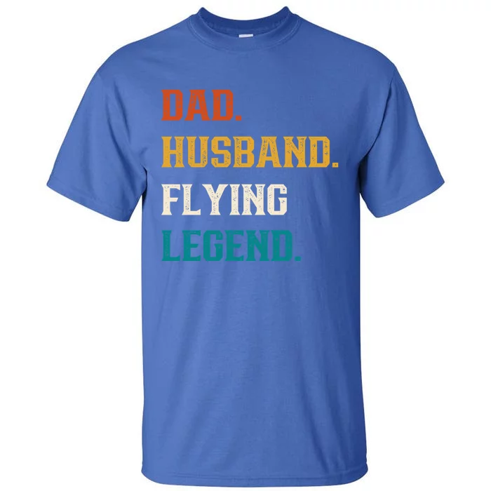 Dad Husband Flying Legend Flying Lover Pilot Aviator Cool Gift Tall T-Shirt