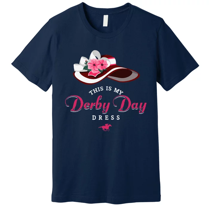 Derby Hats For Women 2024 This Is My Derby Dress Funny Derby Premium T-Shirt