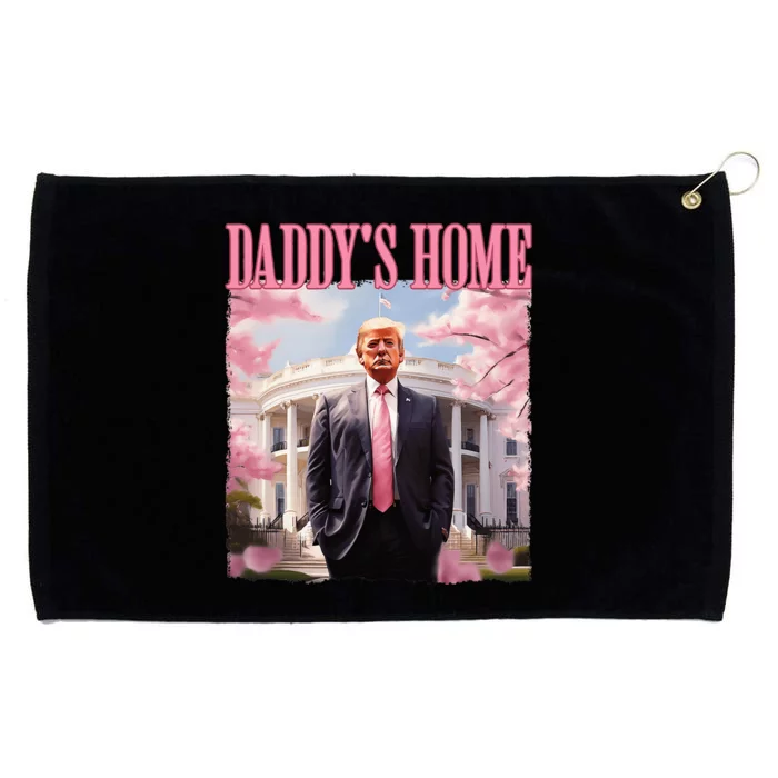 DaddyS Home Funny Trump DaddyS Coming Home 2024 Maga 2024 Grommeted Golf Towel