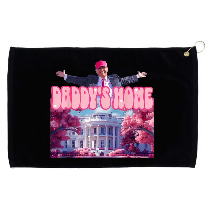 DaddyS Home Funny Trump DaddyS Coming Home 2024 Grommeted Golf Towel