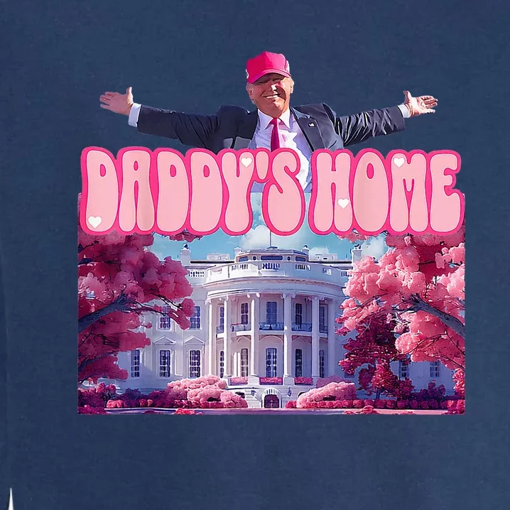 DaddyS Home Funny Trump DaddyS Coming Home 2024 Garment-Dyed Sweatshirt