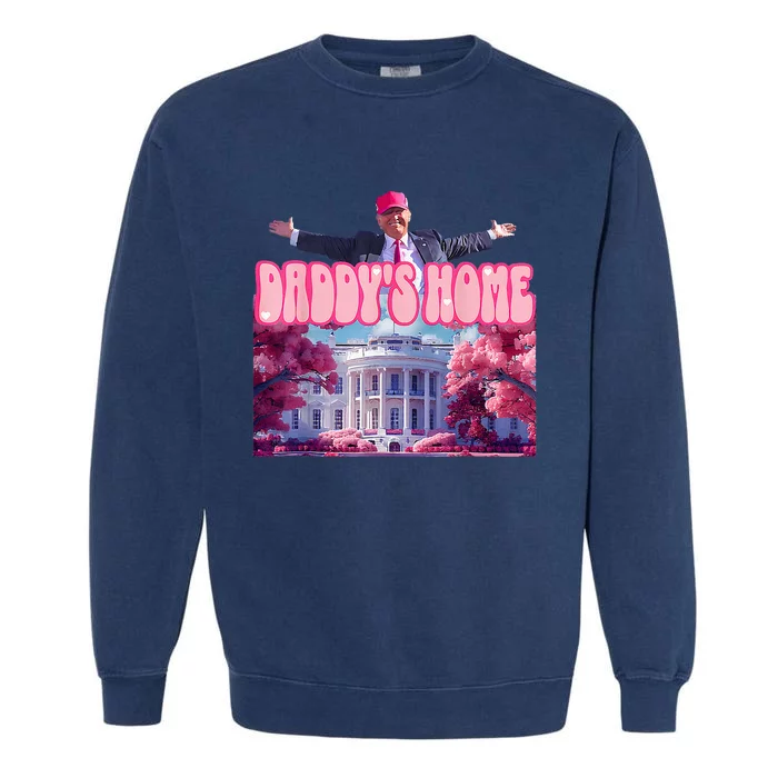 DaddyS Home Funny Trump DaddyS Coming Home 2024 Garment-Dyed Sweatshirt