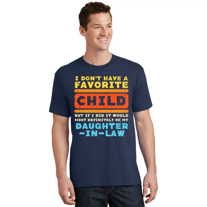 Dont Have Favorite Child If I Did Daughter In Law Father Day T-Shirt