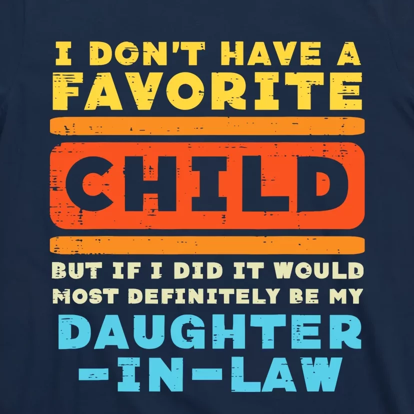 Dont Have Favorite Child If I Did Daughter In Law Father Day T-Shirt