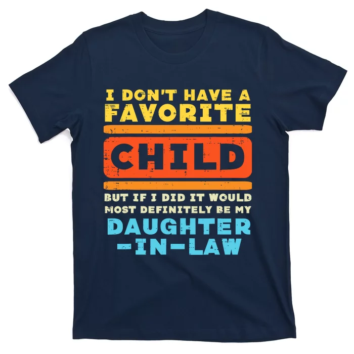 Dont Have Favorite Child If I Did Daughter In Law Father Day T-Shirt