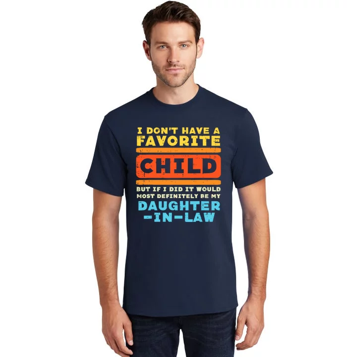 Dont Have Favorite Child If I Did Daughter In Law Father Day Tall T-Shirt