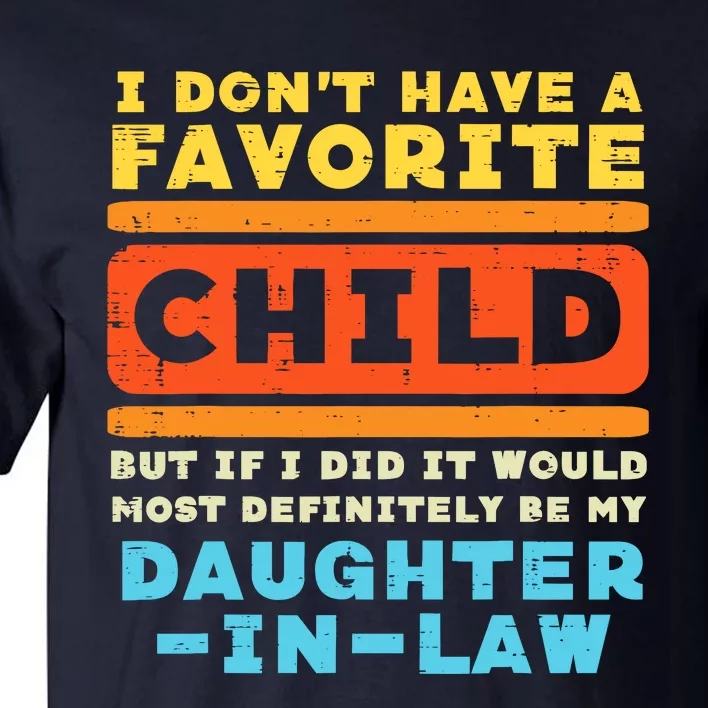 Dont Have Favorite Child If I Did Daughter In Law Father Day Tall T-Shirt