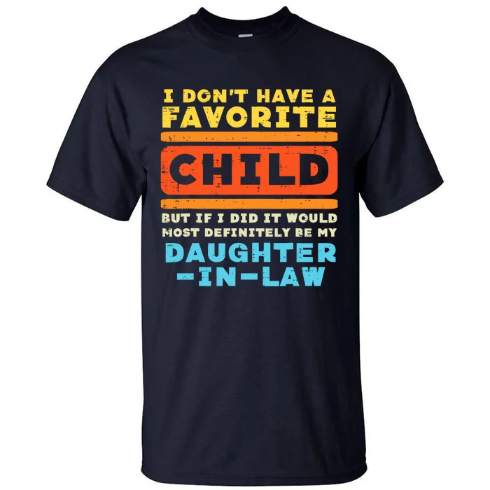 Dont Have Favorite Child If I Did Daughter In Law Father Day Tall T-Shirt