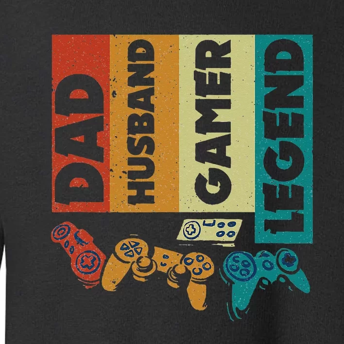 Dad Husband Gamer Legend Dad Video Gamer Toddler Sweatshirt