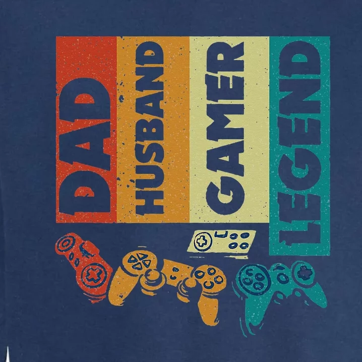 Dad Husband Gamer Legend Dad Video Gamer Garment-Dyed Sweatshirt