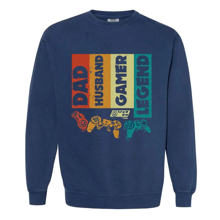 Dad Husband Gamer Legend Dad Video Gamer Garment-Dyed Sweatshirt