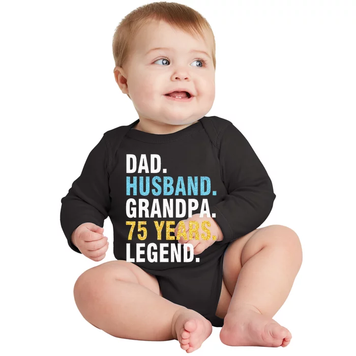 Dad Husband Grandpa 75 Years Old Happy Birthday Papa Legend Baby Long Sleeve Bodysuit