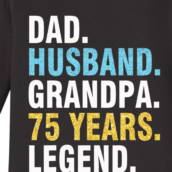 Dad Husband Grandpa 75 Years Old Happy Birthday Papa Legend Baby Long Sleeve Bodysuit