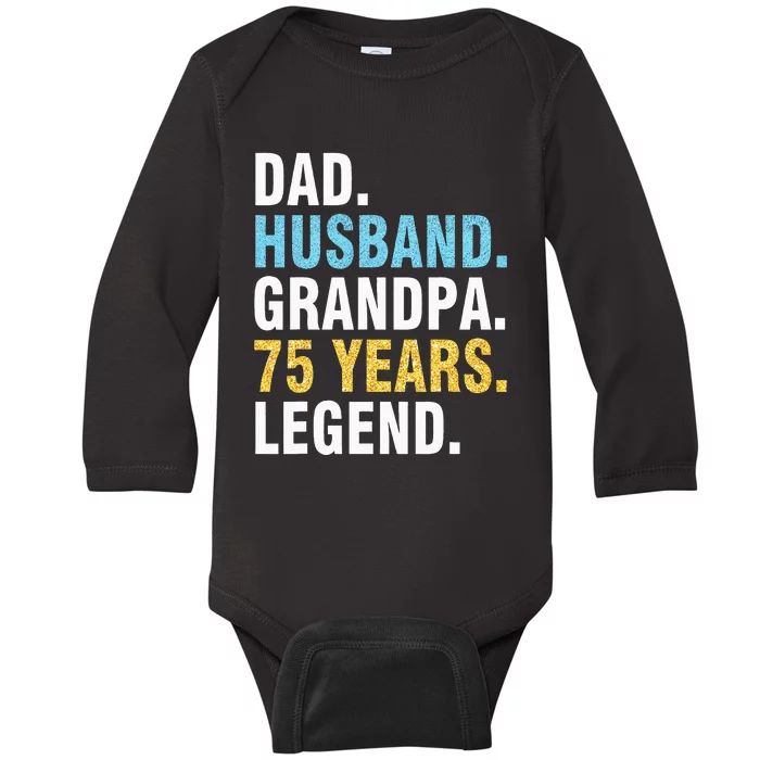 Dad Husband Grandpa 75 Years Old Happy Birthday Papa Legend Baby Long Sleeve Bodysuit