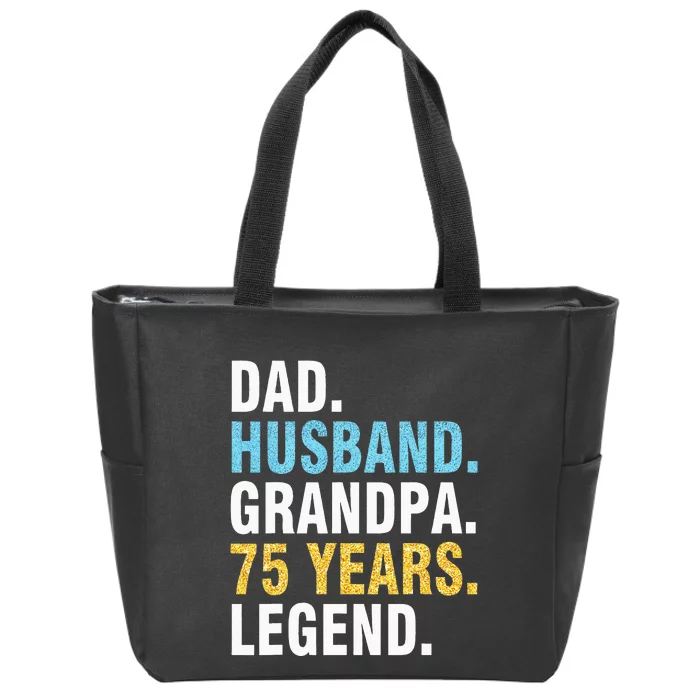 Dad Husband Grandpa 75 Years Old Happy Birthday Papa Legend Zip Tote Bag