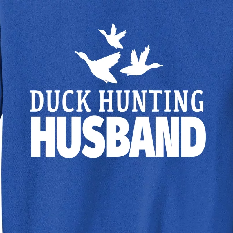 Duck Hunting Husband Flying Ducks Gift Tall Sweatshirt