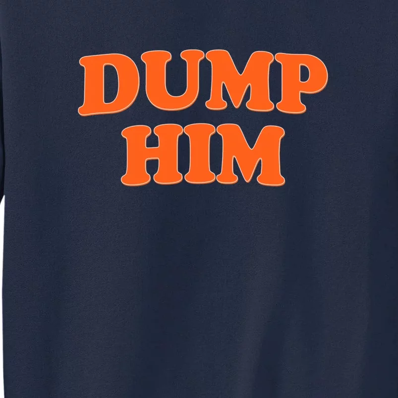 Dump Him Heart Tall Sweatshirt