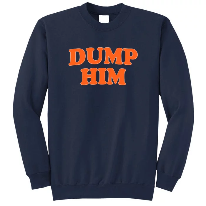 Dump Him Heart Tall Sweatshirt