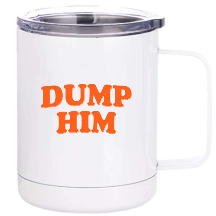 Dump Him Heart Front & Back 12oz Stainless Steel Tumbler Cup