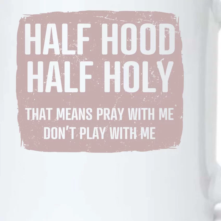 Distressed Half Hood Half Holy That Mean Pray With DonT Play With Me Black Color Changing Mug