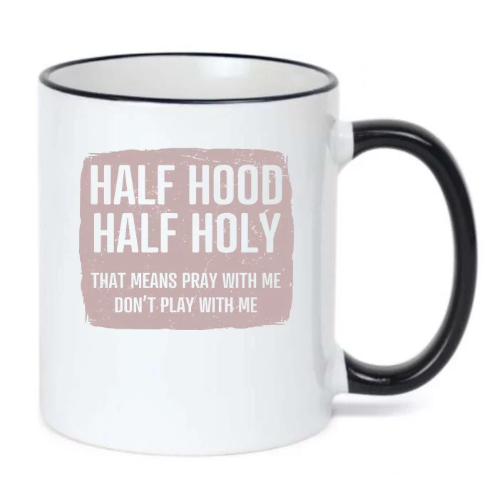 Distressed Half Hood Half Holy That Mean Pray With DonT Play With Me Black Color Changing Mug