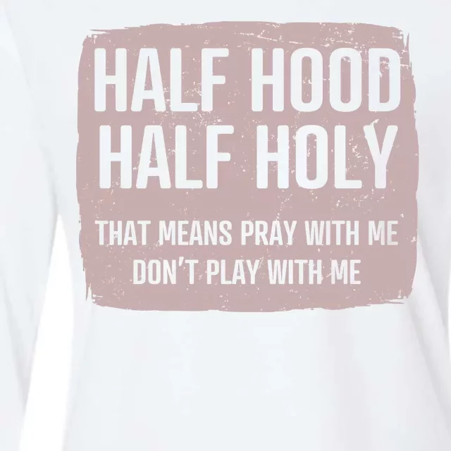 Distressed Half Hood Half Holy That Mean Pray With DonT Play With Me Womens Cotton Relaxed Long Sleeve T-Shirt