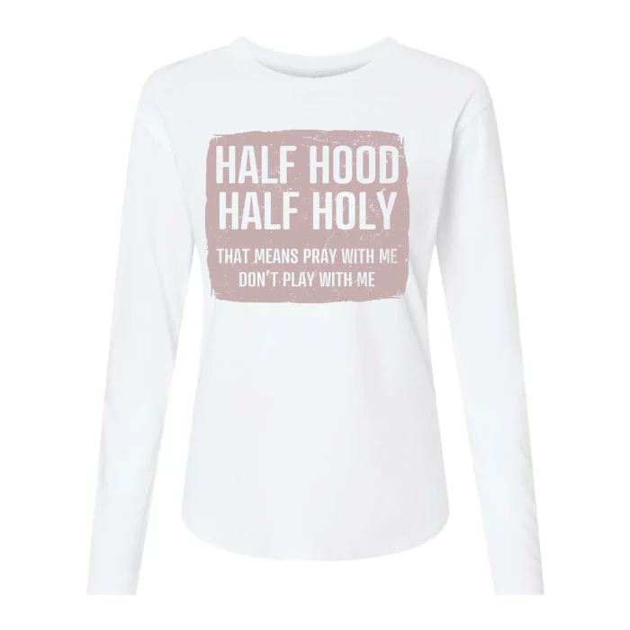 Distressed Half Hood Half Holy That Mean Pray With DonT Play With Me Womens Cotton Relaxed Long Sleeve T-Shirt