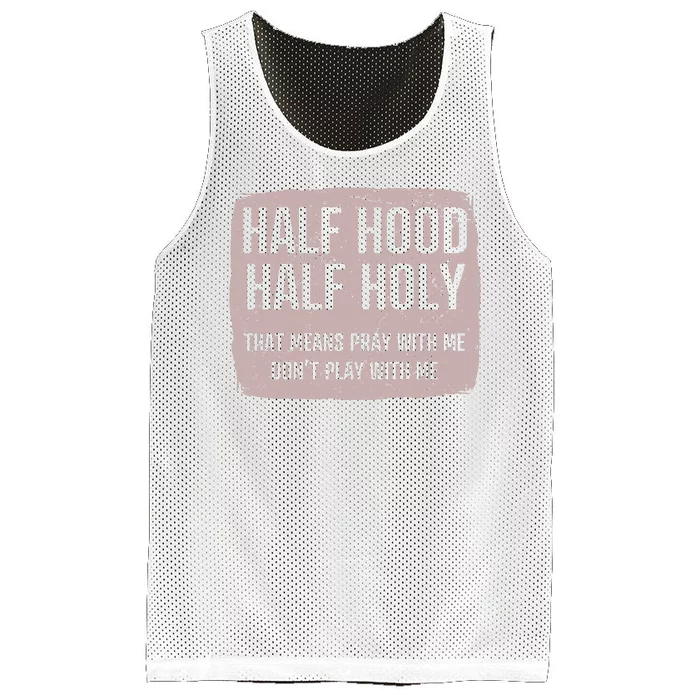 Distressed Half Hood Half Holy That Mean Pray With DonT Play With Me Mesh Reversible Basketball Jersey Tank