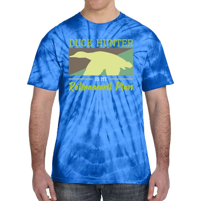 Duck Hunter Is My Retiret Plan Hunting Fishing Gift Tie-Dye T-Shirt