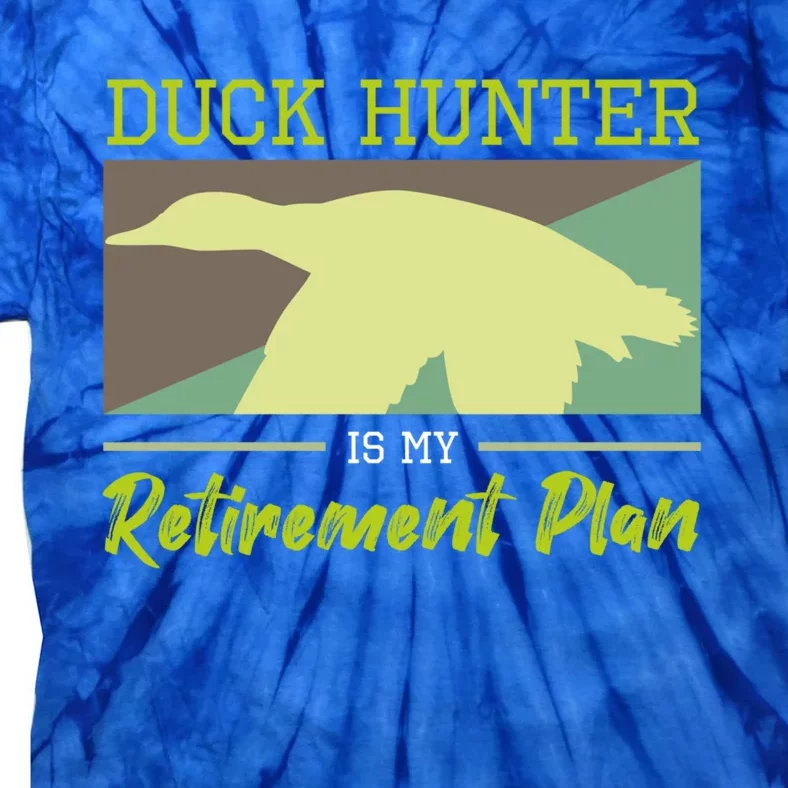 Duck Hunter Is My Retiret Plan Hunting Fishing Gift Tie-Dye T-Shirt