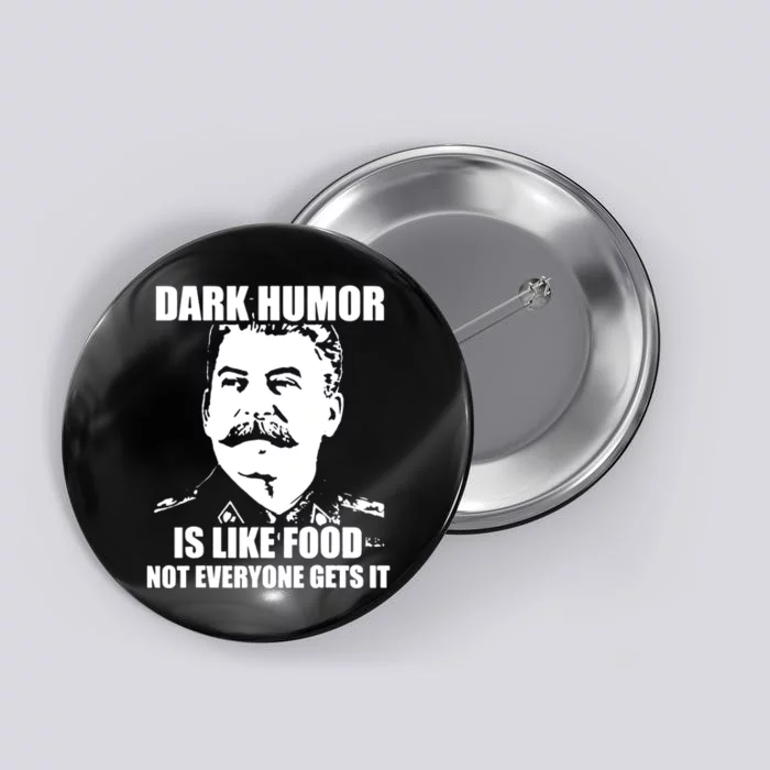 Dark Humor Is Like Food Not Everyone Gets It. Button