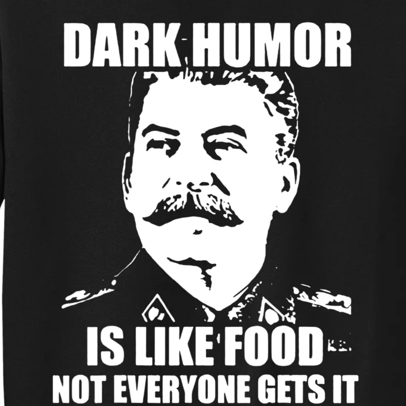 Dark Humor Is Like Food Not Everyone Gets It. Tall Sweatshirt