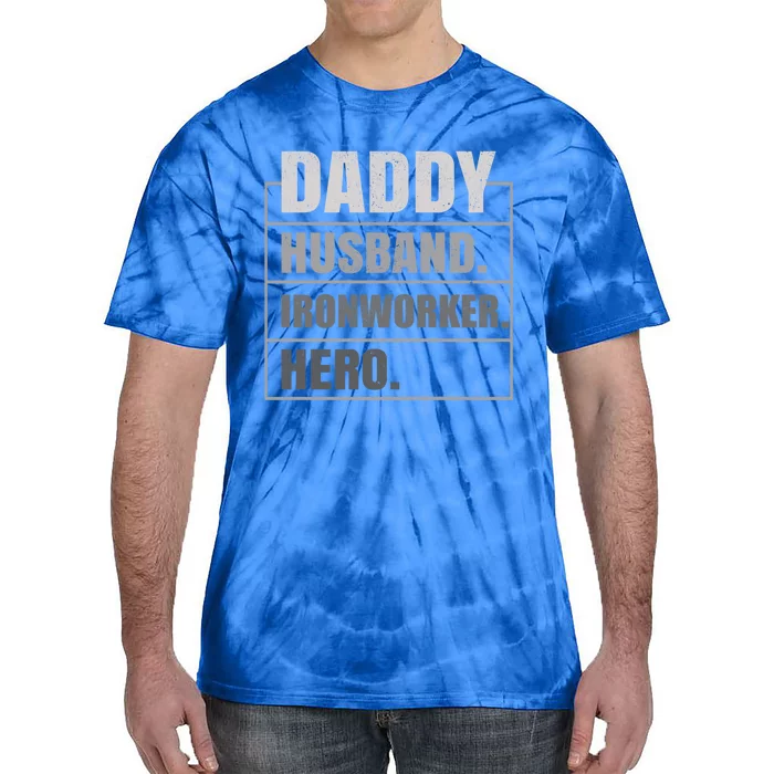 Daddy Husband Ironworker Hero Fathers Day Gift Tie-Dye T-Shirt